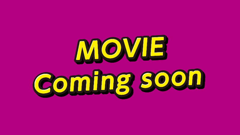 MOVIE Coming soon