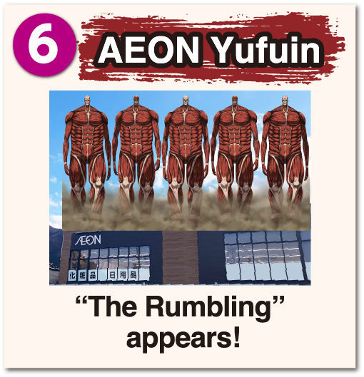 AEON Yufuin The Rumbling appears!
